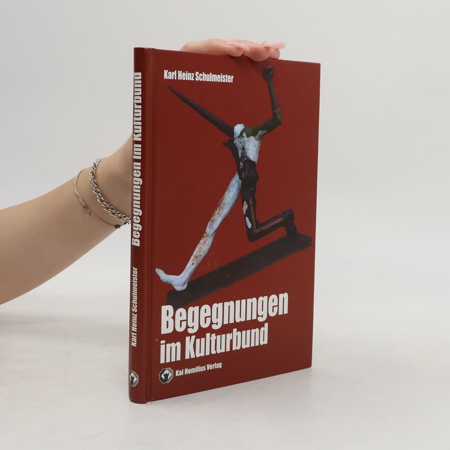 Karl Heinz Schulmeister Begegnungen im Kulturbund