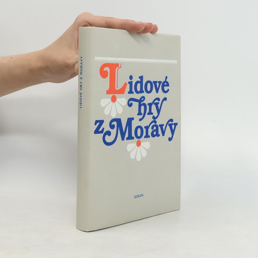 Kolektiv autorů Lidové hry z Moravy. Sbírka Julia Feifalika