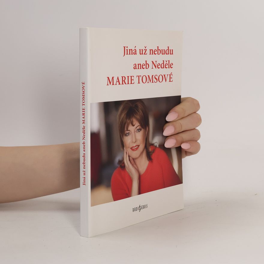 Marie Tomsová Jiná už nebudu, aneb, Neděle Marie Tomsové