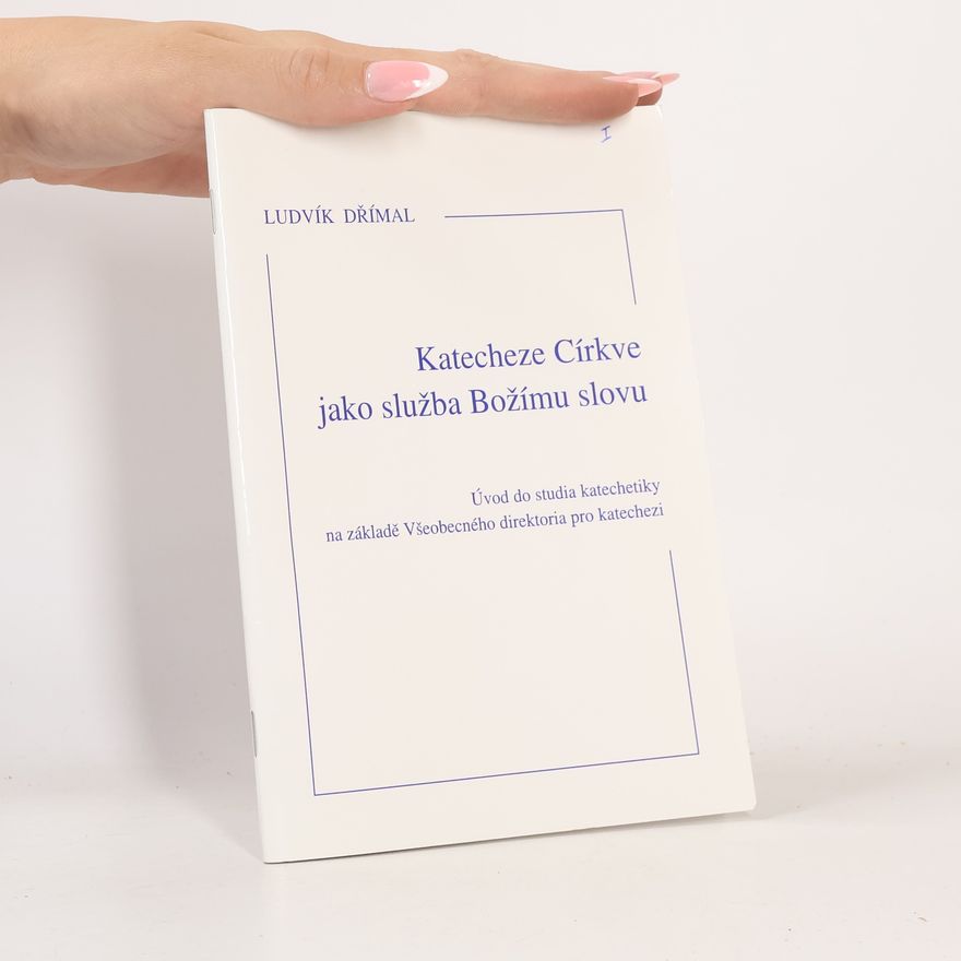 Ludvík Dřímal Katecheze Církve jako služba Božímu slovu