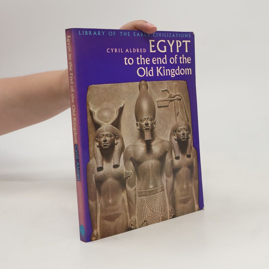 Cyril Aldred Library of the Early Civilizations: Egypt to the End of the Old Kingdom