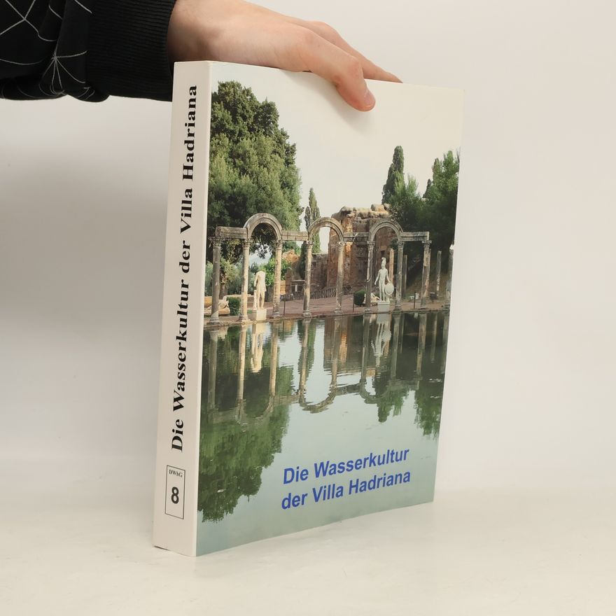 Deutsche Wasserhistorische Gesellschaft Die Wasserkultur der Villa Hadriana