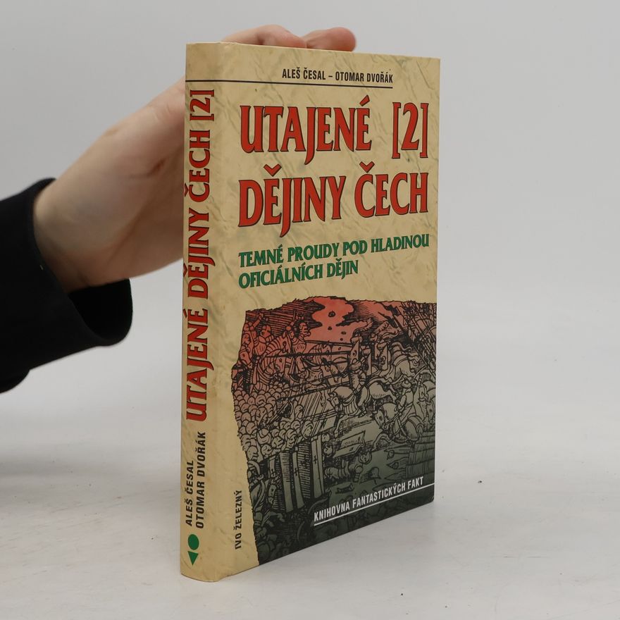 Aleš Česal Utajené dějiny Čech 2. Temné proudy pod hladinou oficiálních dějin