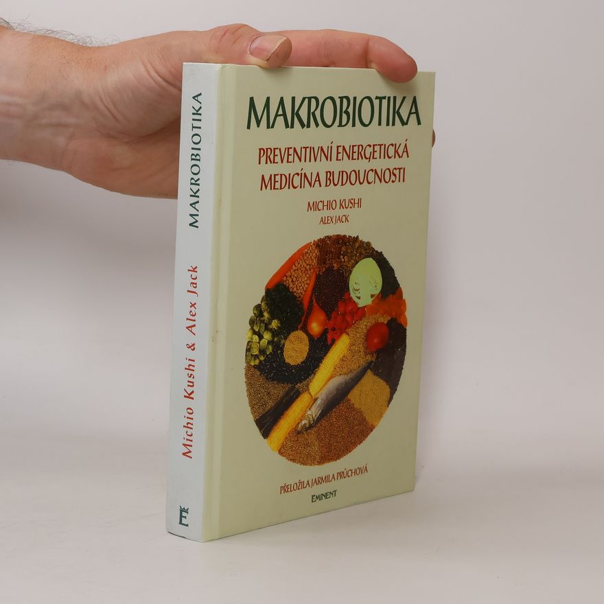 Alex Jack Makrobiotika. Preventivní energetická medicína budoucnosti