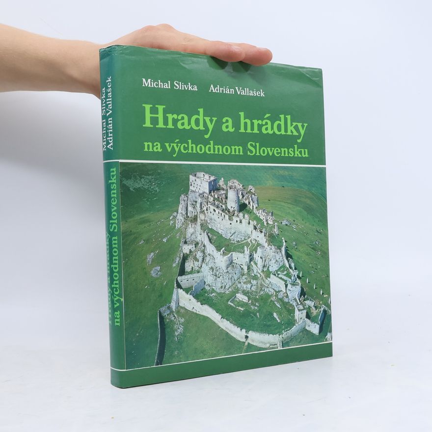 Adrián Vallašek Hrady a hrádky na východnom Slovensku