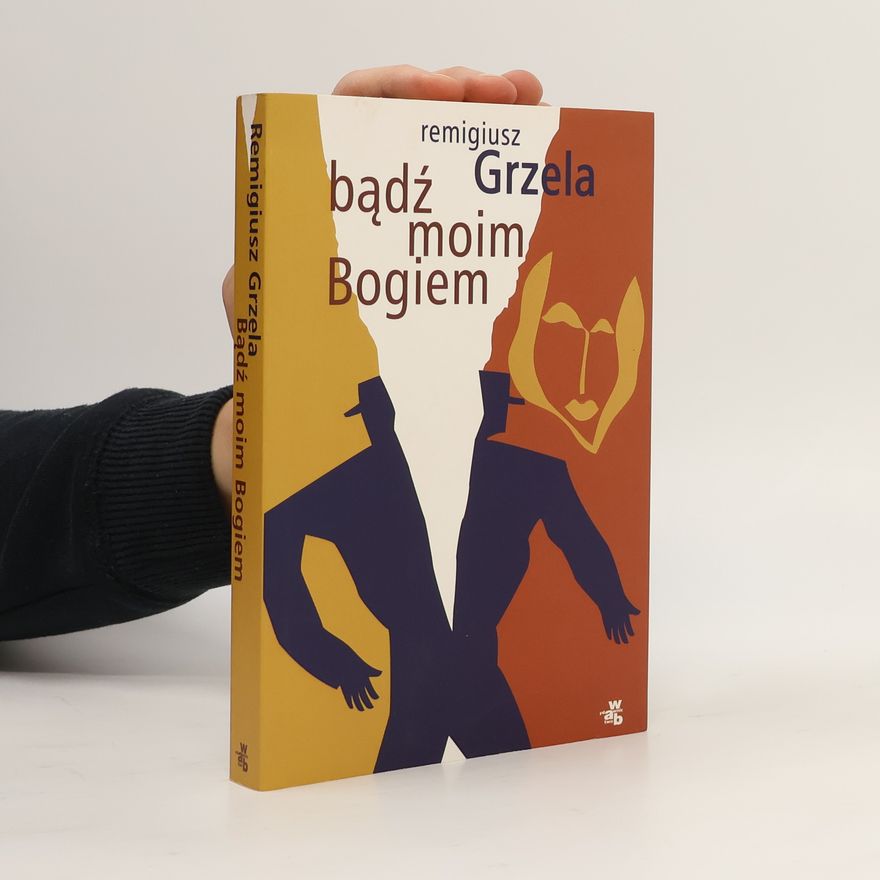Remigiusz Grzela Bądź moim Bogiem