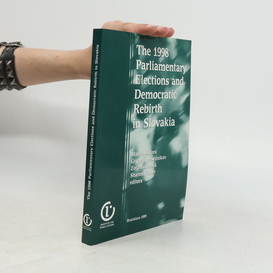 Grigorij Mesežnikov The 1998 Parliamentary Elections and Democratic Rebirth in Slovakia
