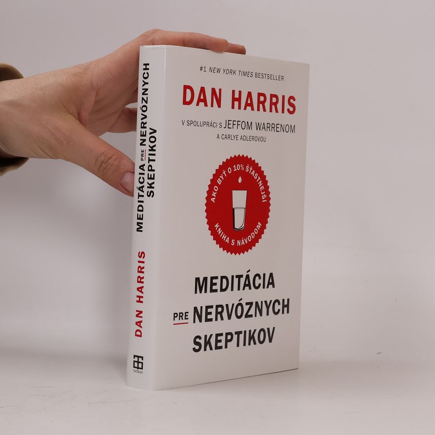 Dan Harris Meditácia pre nervóznych skeptikov. Kniha s návodom, ako byť o 10 % šťastnejší
