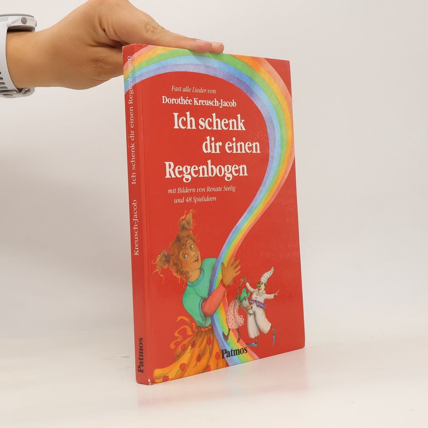 Dorothée Kreusch-Jacob Ich schenke dir einen Regenbogen