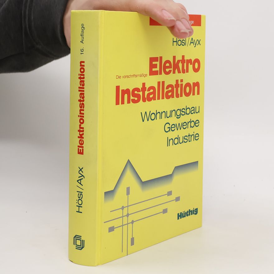 Alfred Hösl Die vorschriftsmäßige Elektro-Installation
