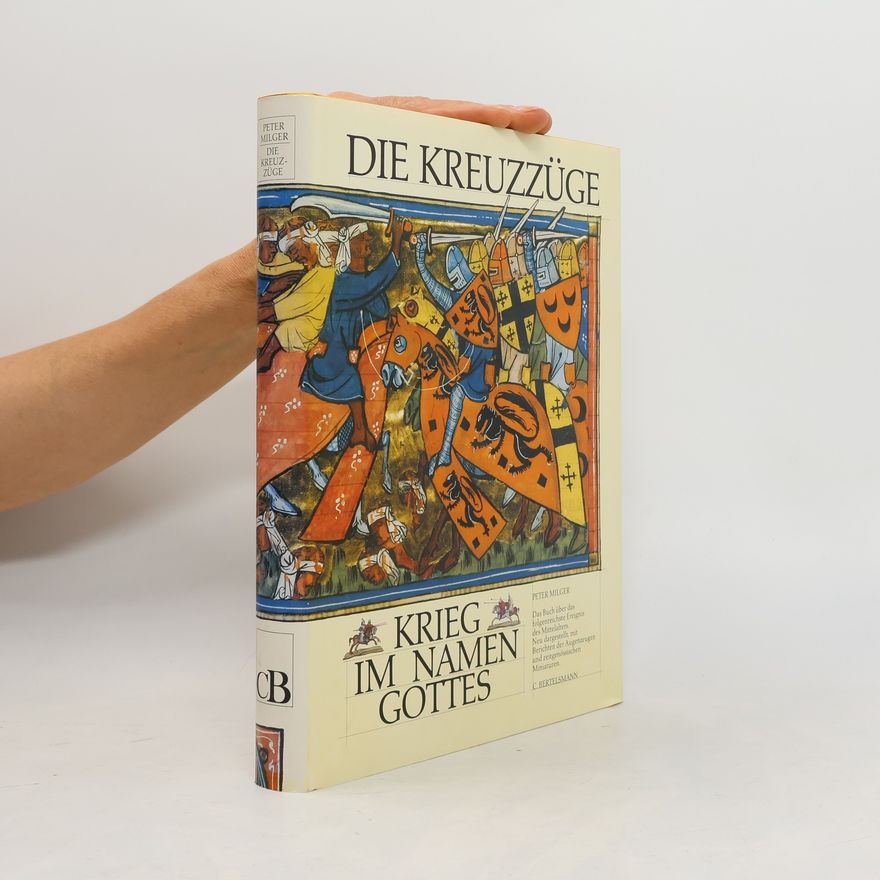 Peter Milger Die Kreuzzüge. Krieg im Namen Gottes