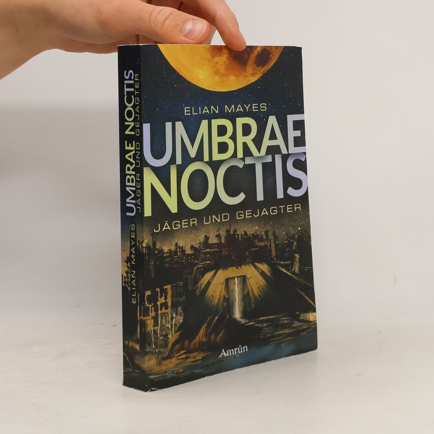 Elian Mayes Umbrae Noctis 1: Jäger und Gejagter