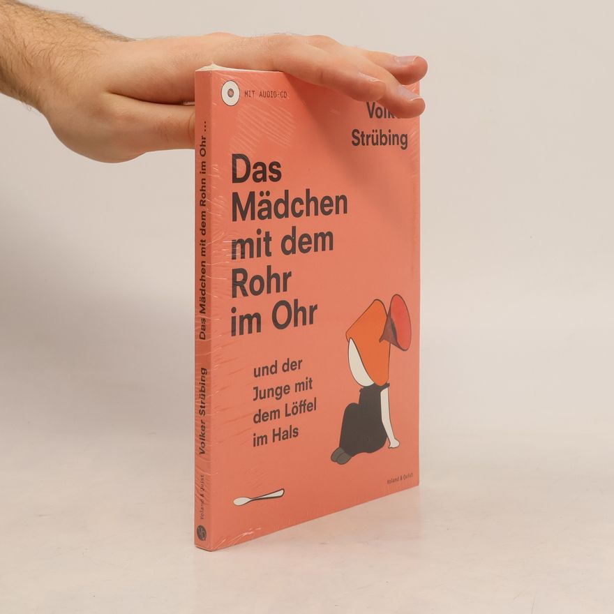 Volker Strübing Das Mädchen mit dem Rohr im Ohr und der Junge mit dem Löffel im Hals, m. 1 Audio-CD
