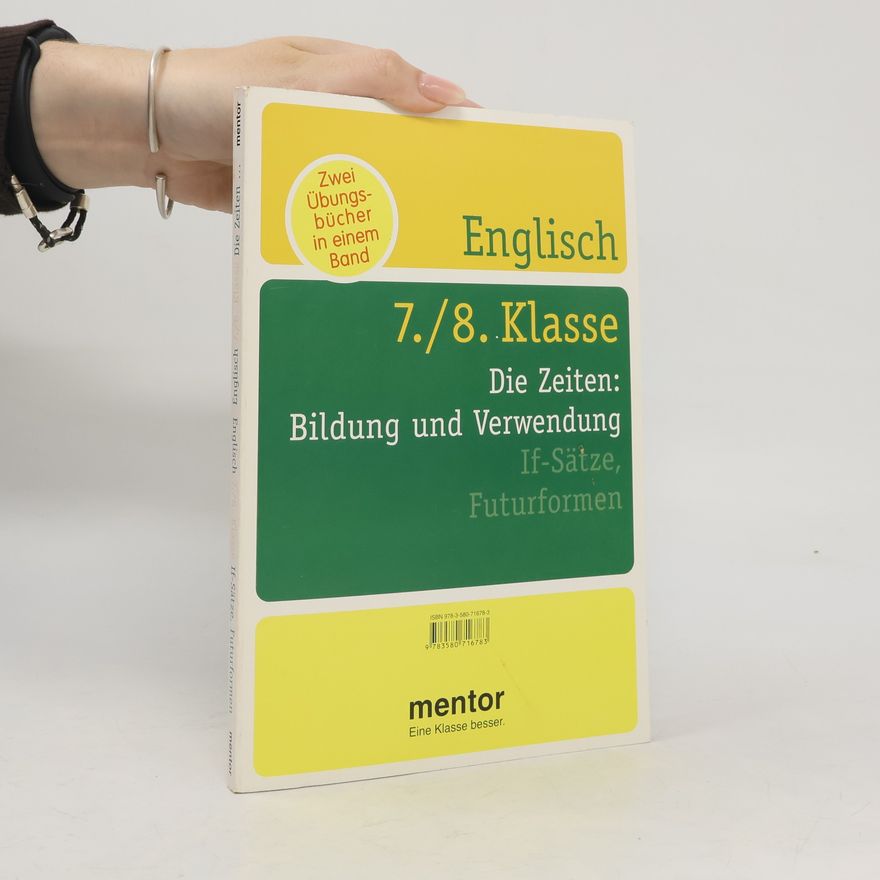 Autorenkollektiv Englisch 7./8. Klasse, Die Zeiten, If-Sätze und Futurformen