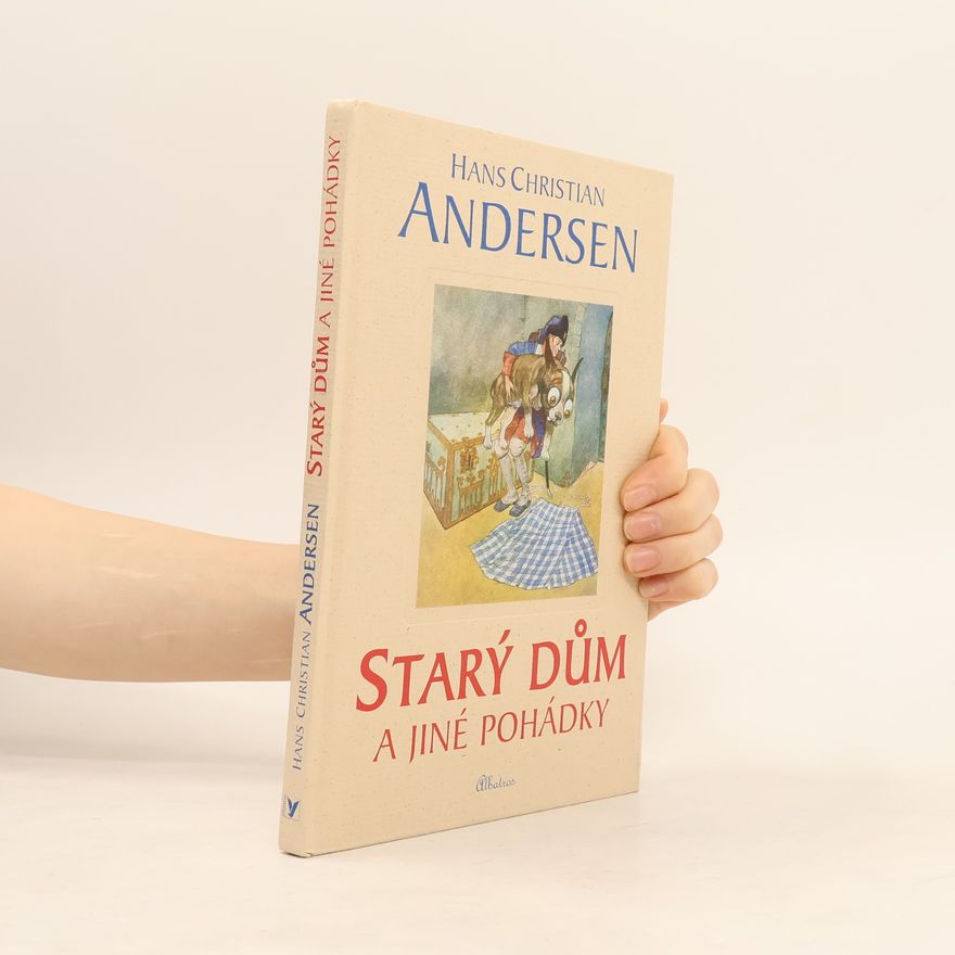 Hans-Christian Andersen Starý dům a jiné pohádky