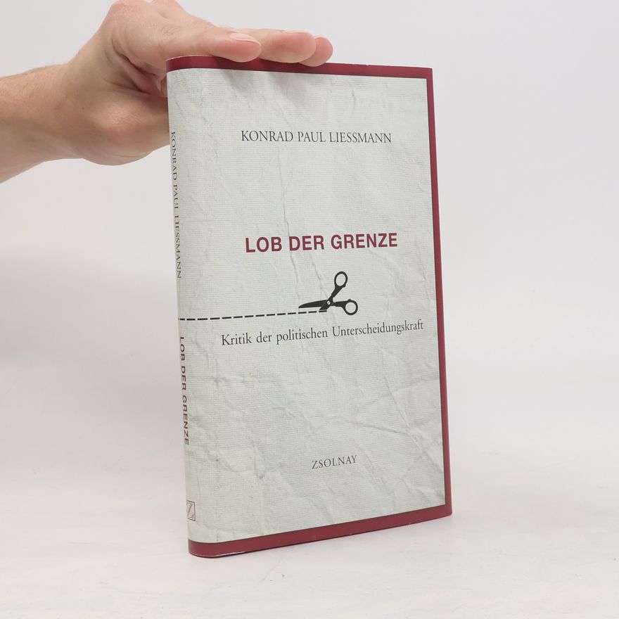 Konrad Paul Liessmann Lob der Grenze