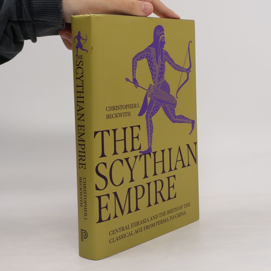 Christopher I. Beckwith The Scythian Empire