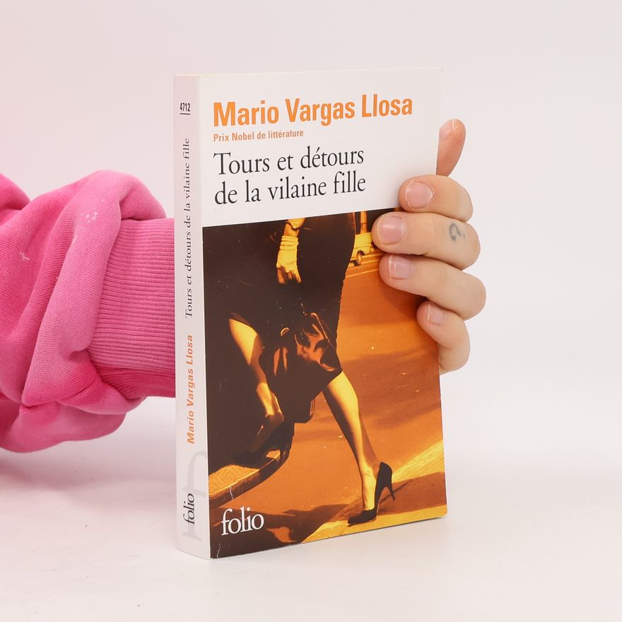 Mario Vargas Llosa Tours et détours de la vilaine fille
