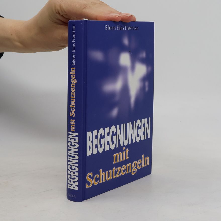 Eileen Elias Freeman Begegnungen mit Schutzengeln