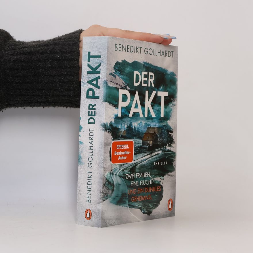 Benedikt Gollhardt Der Pakt – Zwei Frauen. Eine Flucht. Und ein dunkles Geheimnis.