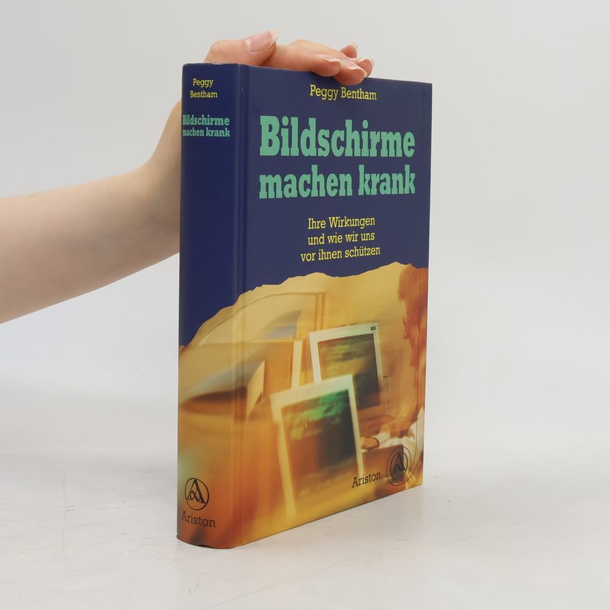 Peggy Bentham Bildschirme machen krank