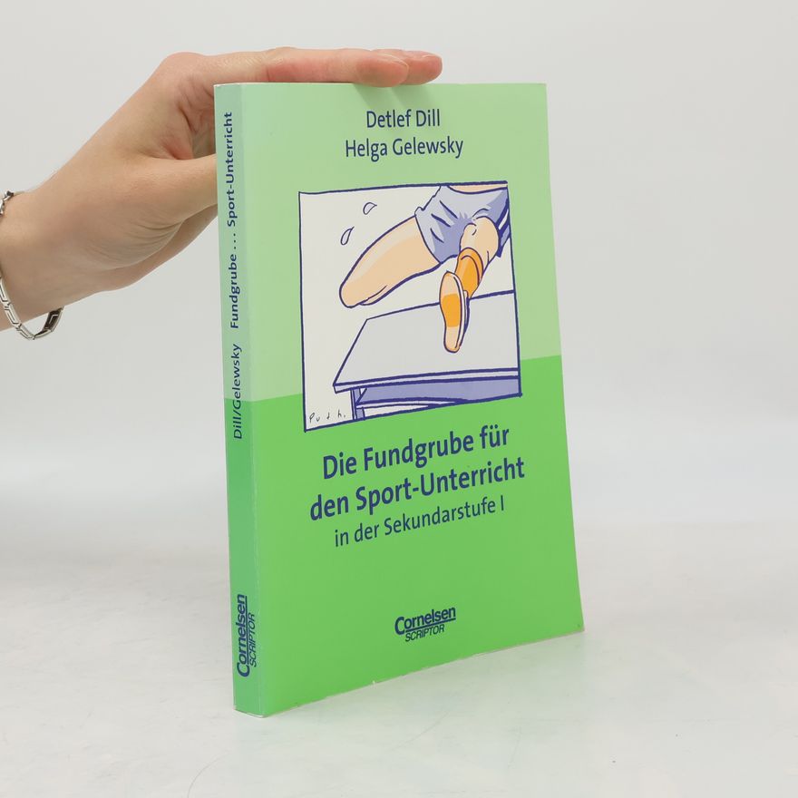 Detlef Dill Die Fundgrube für den Sport-Unterricht in der Sekundarstufe I