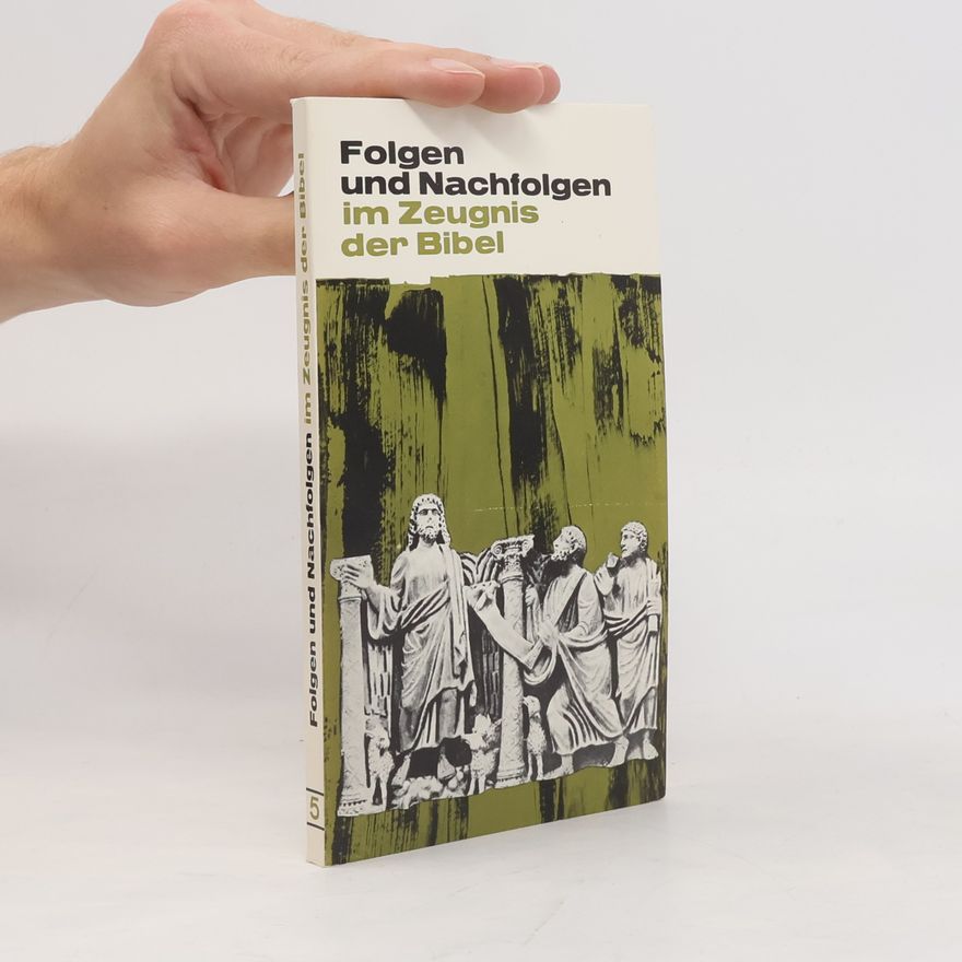 Autorenkollektiv Folgen und Nachfolgen im Zeugnis der Bibel