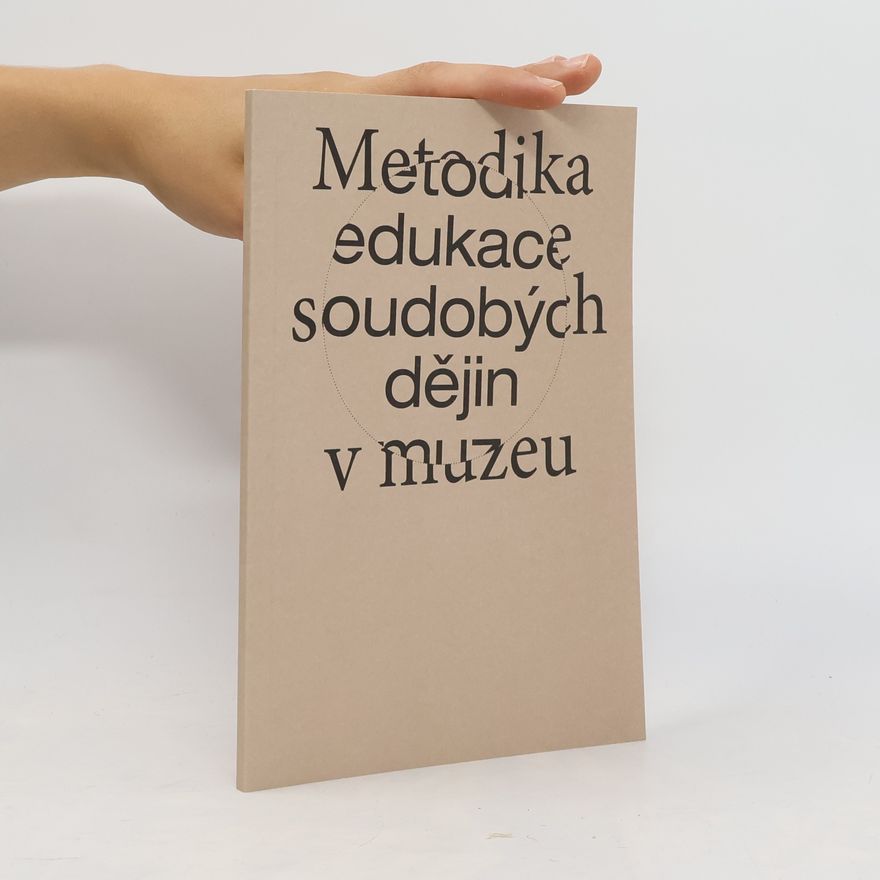 Václav Sixta Metodika edukace soudobých dějin v muzeu