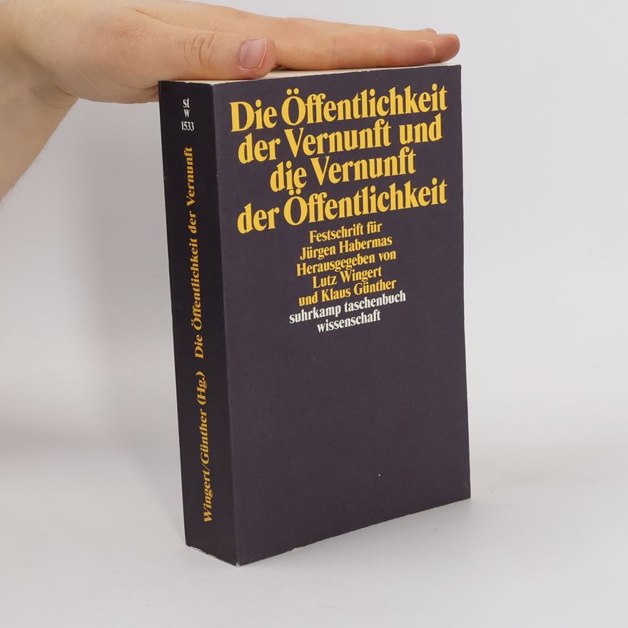 Lutz Wingert Die Öffentlichkeit der Vernunft und die Vernunft der Öffentlichkeit