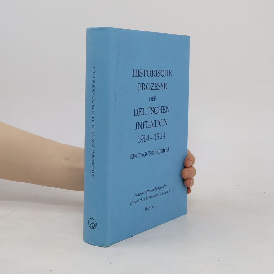 Otto Büsch Einzelveröffentlichungen der Historischen Kommission zu Berlin - 21: Historische Prozesse der deutschen Inflation, 1914-1924
