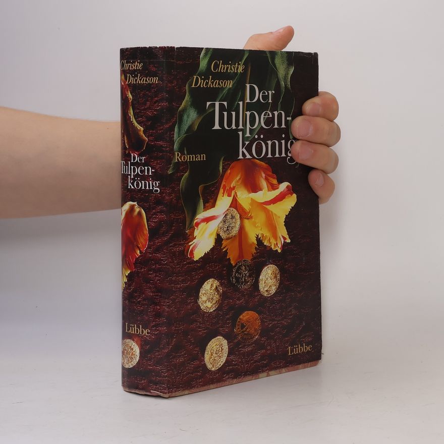 Christie Dickason Der Tulpenkönig