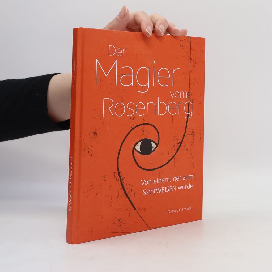 Gerhard F. Schadler Der Magier vom Rosenberg