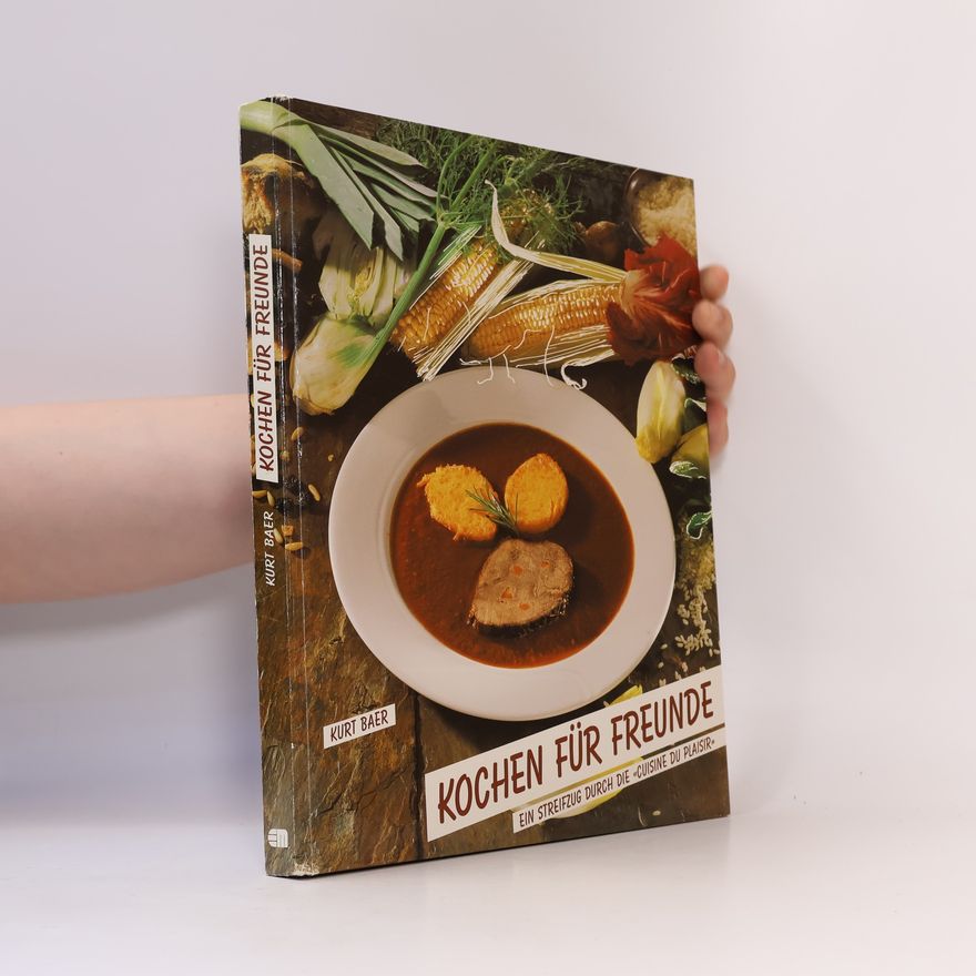 Kurt Baer Kochen für Freunde