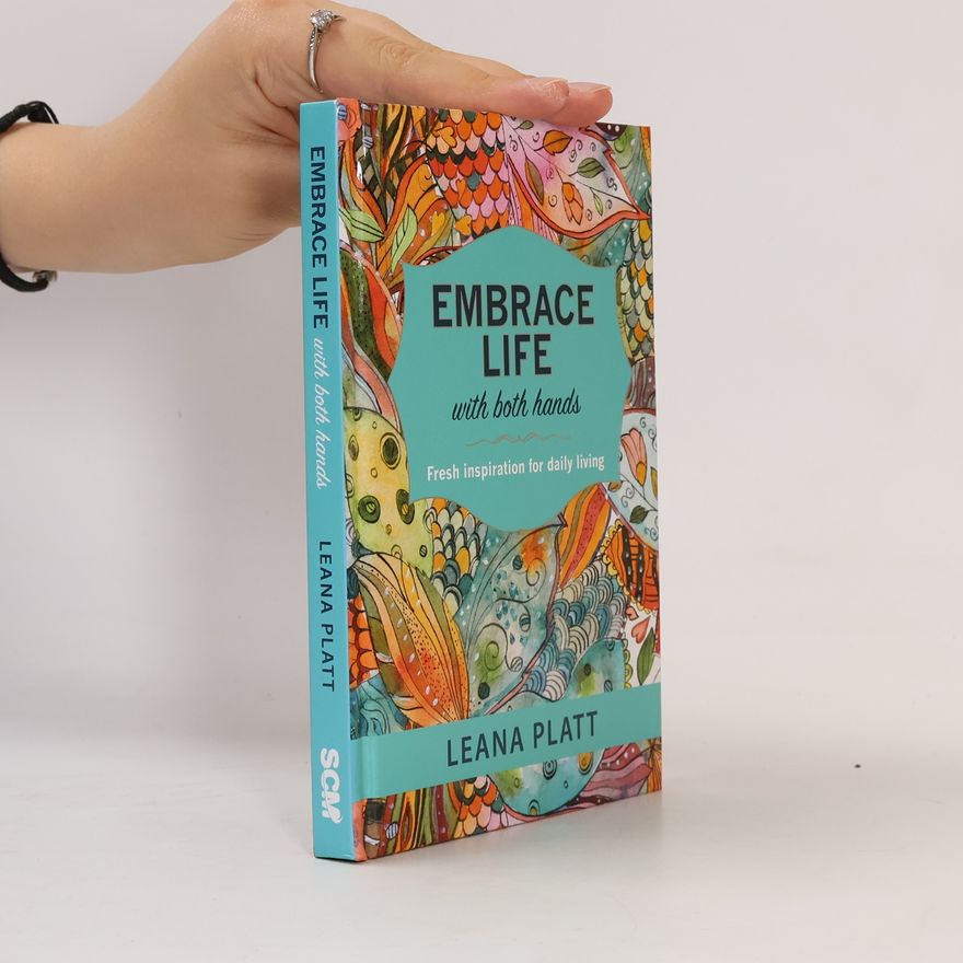 Leana Platt Embrace Life with Both Hands