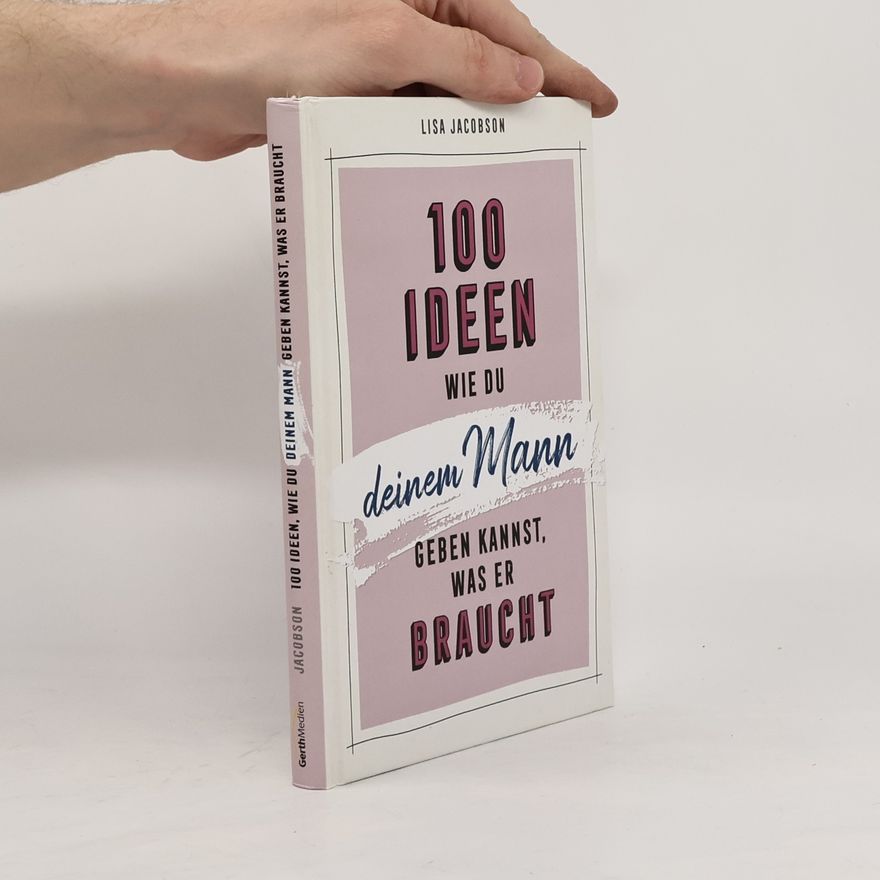 Kolektiv autorů 100 Ideen, wie du deinem Mann geben kannst, was er braucht