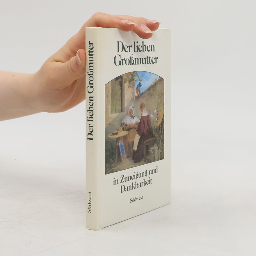Various authors Der lieben Großmutter in Zuneigung und Dankbarkeit