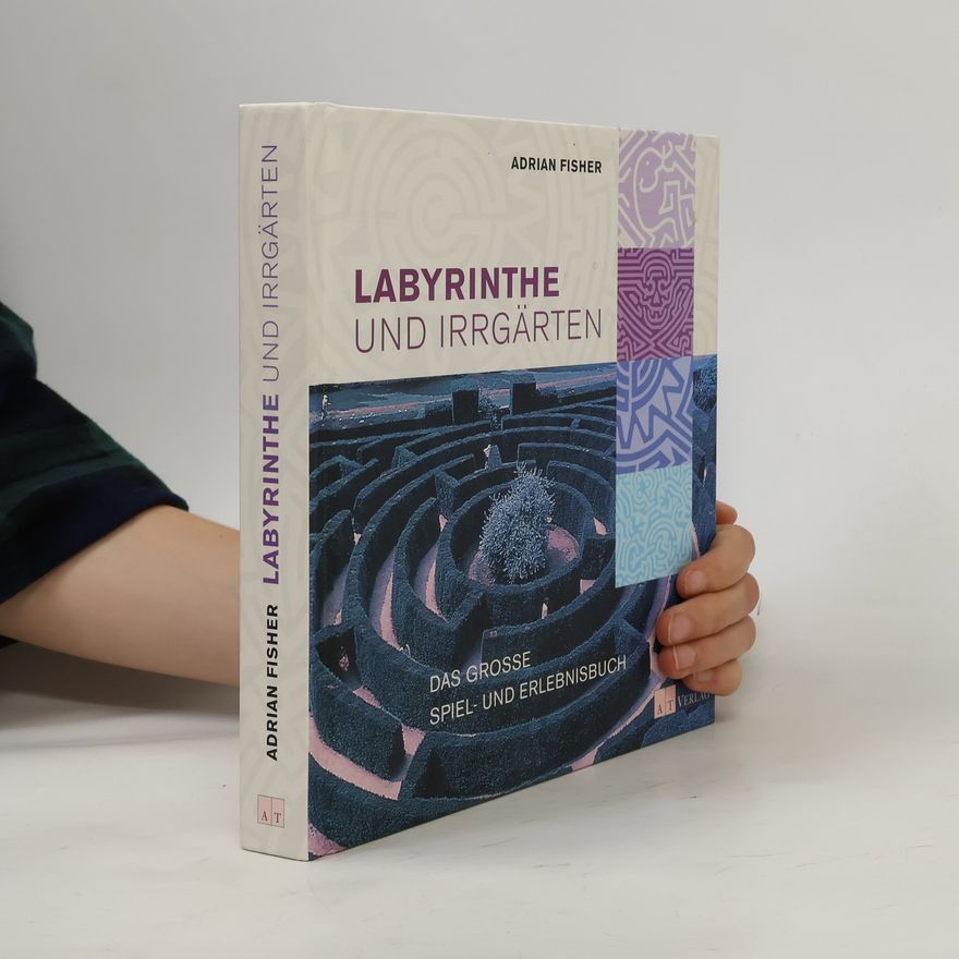 Adrian Fisher Labyrinthe und Irrgärten
