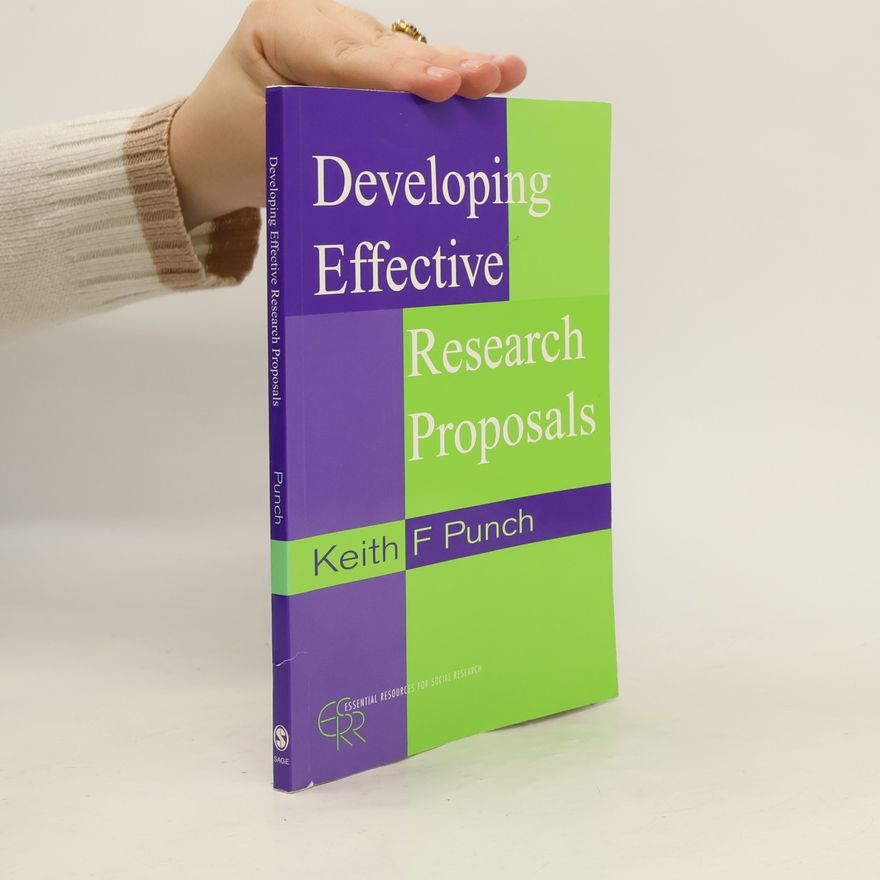 Keith Punch Essential Resources for Social Research: Developing Effective Research Proposals