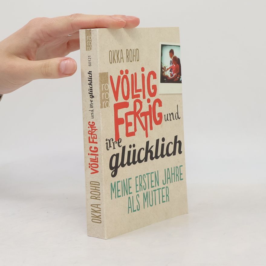 Okka Rohd Völlig fertig und irre glücklich