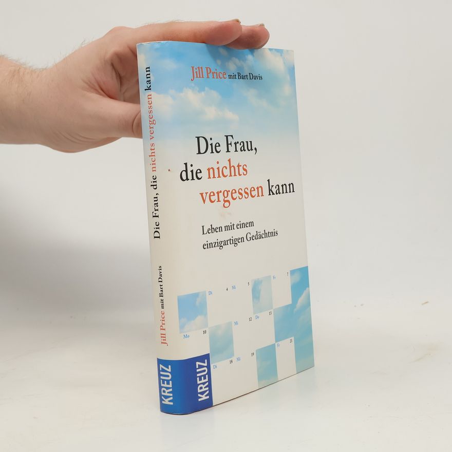 Jill Price Die Frau, die nichts vergessen kann