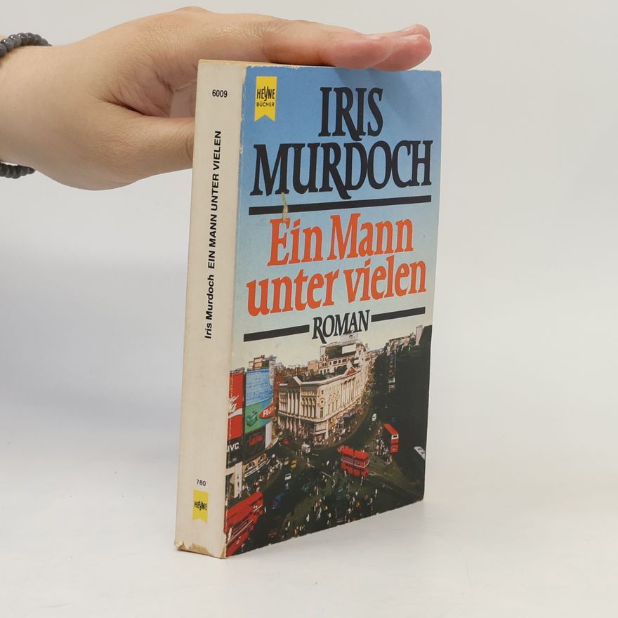 Iris Murdoch Ein Mann unter vielen. Roman.