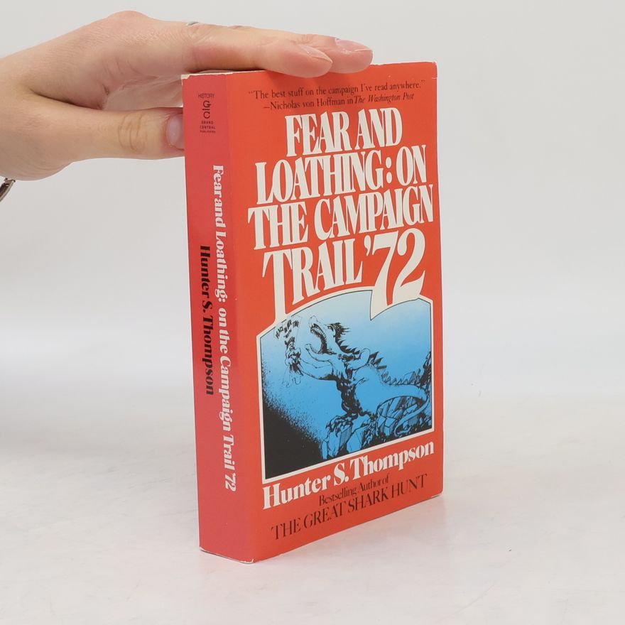 Hunter S. Thompson Fear and Loathing: On the Campaign Trail 72