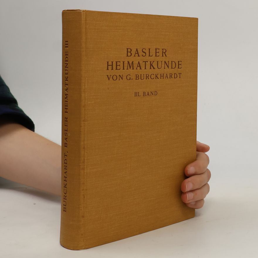 G. Burckhardt Basler Heimatkunde. III. Band