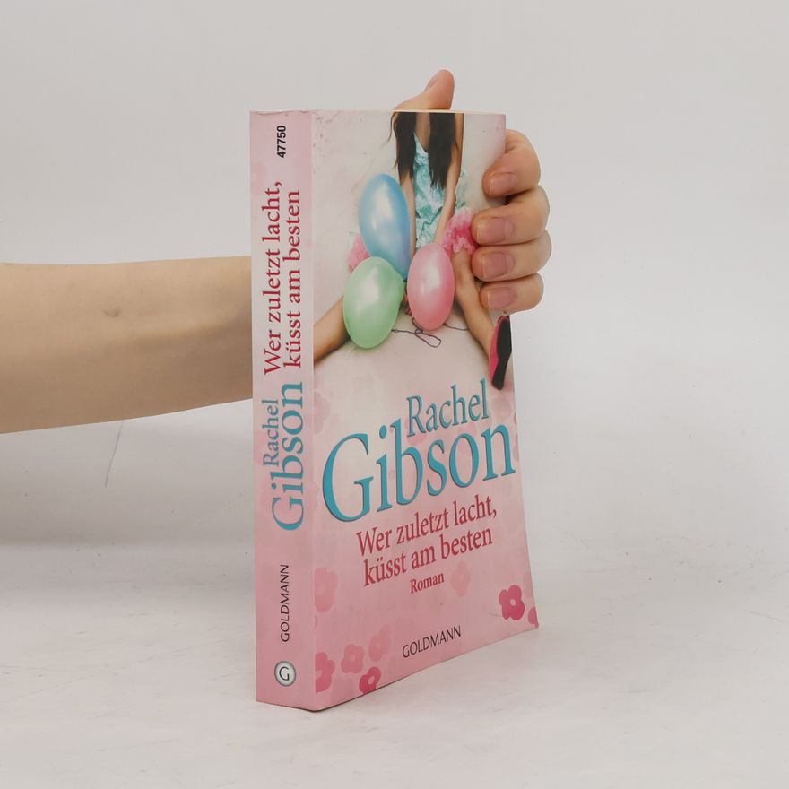 Rachel Gibson Wer zuletzt lacht, küsst am besten