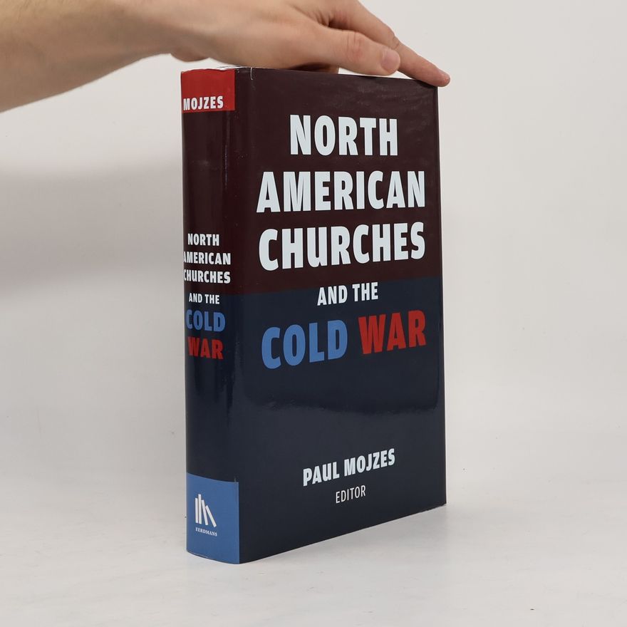 Paul B. Mojzes North American Churches and the Cold War