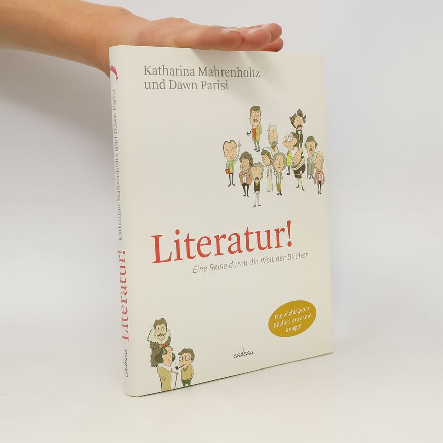 Katharina Mahrenholtz Literatur! : eine Reise durch die Welt der Bücher