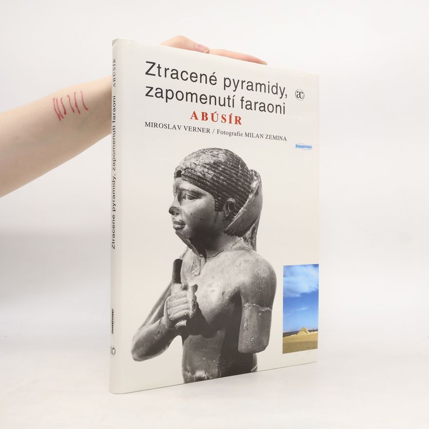 Miroslav Verner Ztracené pyramidy, zapomenutí faraoni. Abúsír