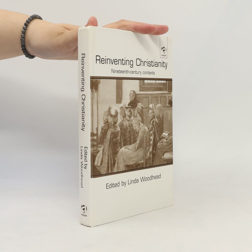 Linda Woodhead Reinventing Christianity