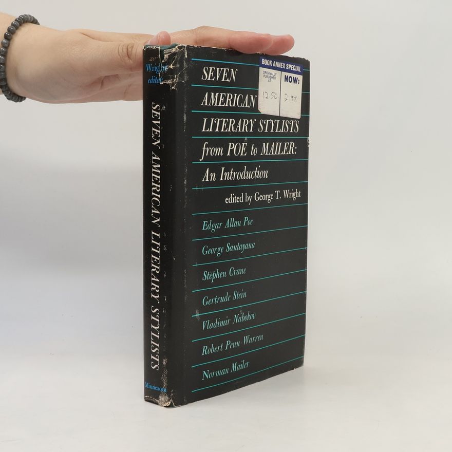 George T. Wright Seven American Stylists From Poe to Mailer