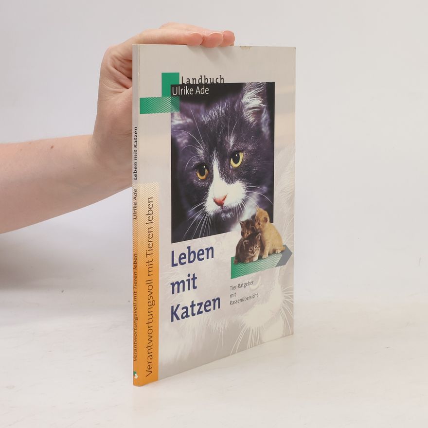 Ulrike Ade Verantwortungsvoll mit Tieren leben: Leben mit Katzen